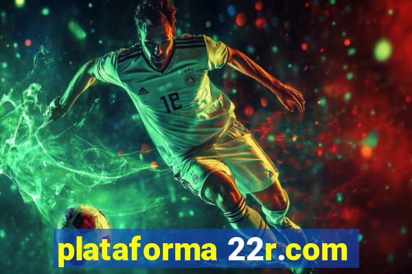 plataforma 22r.com